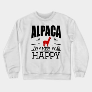 Alpaca Makes Me Happy Funny Alpaca Quote Design Crewneck Sweatshirt